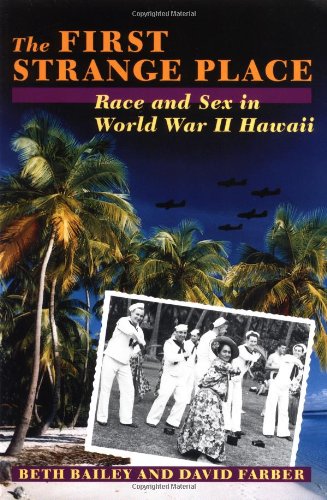 The First Strange Place: Race and Sex in World War II Hawaii